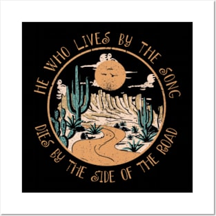 He Who Lives By The Song Dies By The Side Of The Road Cactus River Posters and Art